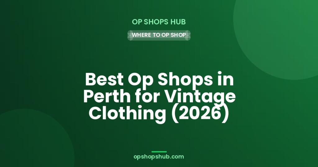 Best Op Shops in Perth for Vintage Clothing (2026)