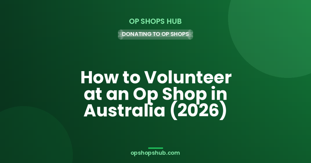 How to Volunteer at an Op Shop in Australia (2026)
