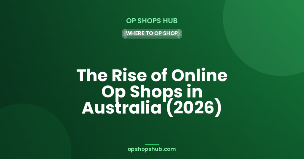 The Rise of Online Op Shops in Australia (2026)