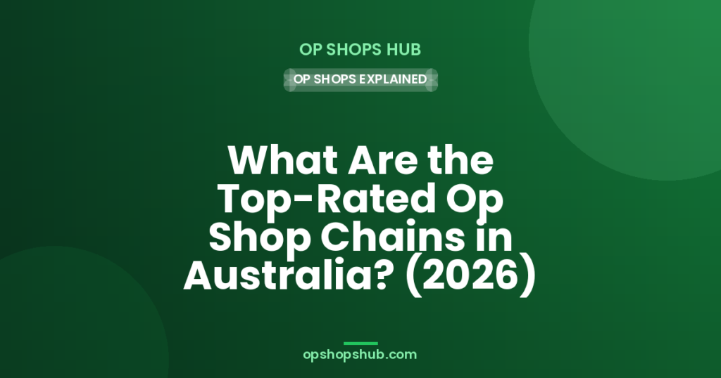 What Are the Top-Rated Op Shop Chains in Australia? (2026)
